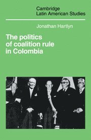 Jonathan Hartlyn - The Politics of Coalition Rule in Colombia, Inbunden