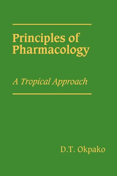 D. T. Okpako - Principles of Pharmacology, Inbunden