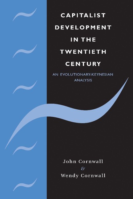 Nova Scotia) Cornwall, John (Dalhousie University, Nova Scotia) Cornwall, Wendy (Mount St Vincent University, Halifax, John Cornwall, Wendy Cornwall, Phyllis Deane - Capitalist Development in the Twentieth Century, Inbunden
