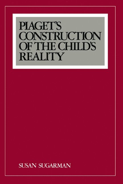 Piaget's Construction of the Child's Reality 1