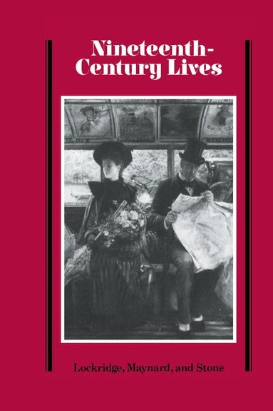 Laurence S. Lockridge, John Maynard, Donald D. Stone, David Staines - Nineteenth-Century Lives, Inbunden
