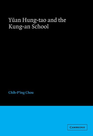 Chih-P'ing Chou - Yüan Hung-tao and the Kung-an School, Inbunden