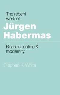 bokomslag The Recent Work of J Rgen Habermas