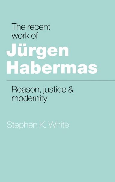 bokomslag The Recent Work of J Rgen Habermas