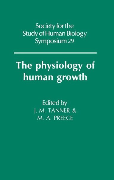 James Mourilyan Tanner, Michael A. Preece - The Physiology of Human Growth, Inbunden