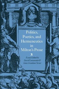 bokomslag Politics, Poetics, and Hermeneutics in Milton's Prose