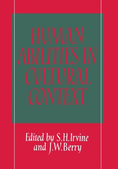 S. H. Irvine, J. W. Berry - Human Abilities in Cultural Context, Inbunden