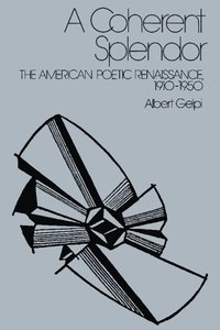 bokomslag A Coherent Splendor: The American Poetic Renaissance, 1910 1950