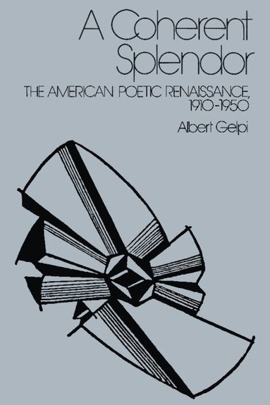 bokomslag A Coherent Splendor: The American Poetic Renaissance, 1910 1950