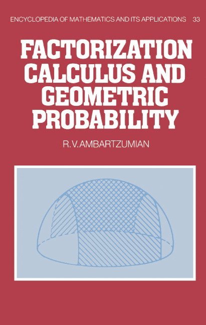 R. V. Ambartzumian, Ambartzumian R. V., G. -C Rota - Factorization Calculus and Geometric Probability, Inbunden