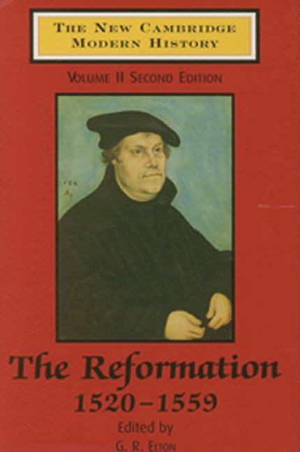 The New Cambridge Modern History: Volume 2, The Reformation, 1520-1559 1