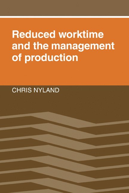 Reduced Worktime and the Management of Production 1