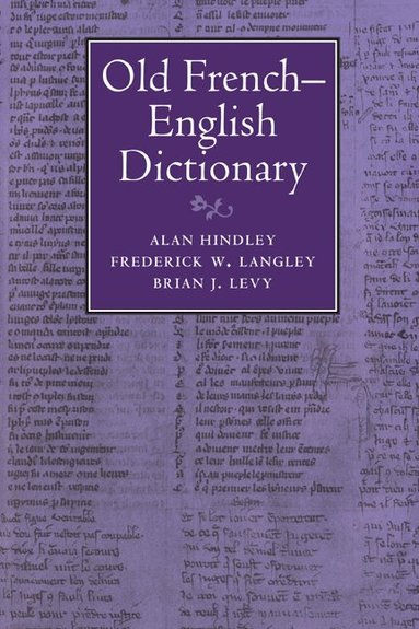 Alan Hindley, Frederick W. Langley, Brian J. Levy - Old French-English Dictionary, Inbunden