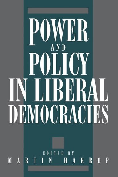 Martin Harrop - Power and Policy in Liberal Democracies, Inbunden