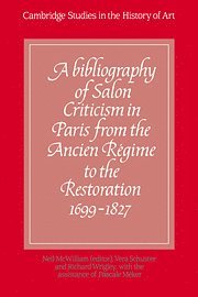 A Bibliography of Salon Criticism in Paris from the Ancien Rgime to the Restoration, 1699-1827: Volume 1 1