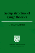 L. O'Raifeartaigh - Group Structure of Gauge Theories, Häftad