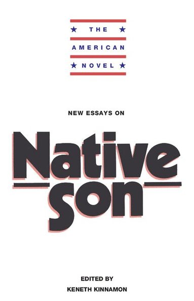 Keneth Kinnamon - New Essays on Native Son, Häftad