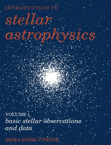 bokomslag Introduction to Stellar Astrophysics: Volume 1, Basic Stellar Observations and Data