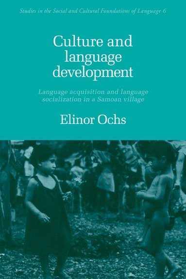 Elinor Ochs, Judith Irvine, Bambi Schieffelin - Culture and Language Development, Häftad