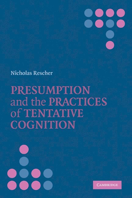 Presumption and the Practices of Tentative Cognition 1