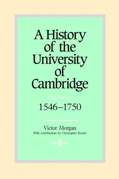 bokomslag A History of the University of Cambridge: Volume 2, 1546-1750