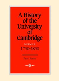 bokomslag A History of the University of Cambridge: Volume 3, 1750-1870