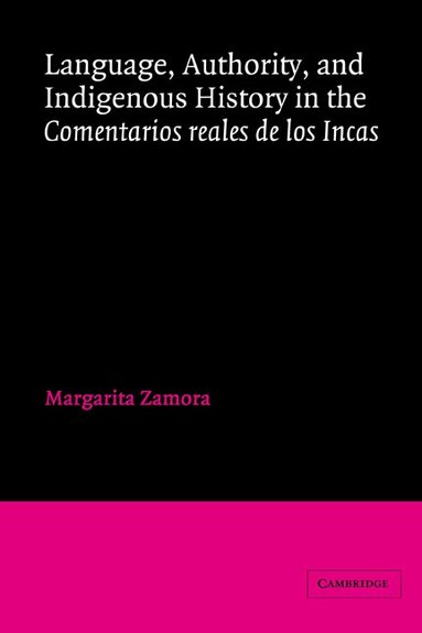 Margarita Zamora, P. E. Russell, E. Pupo-Walker - Language, Authority, and Indigenous History in the Comentarios reales de los Incas, Inbunden