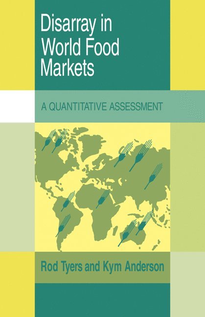 Rod Tyers, Kym Anderson, Canberra) Tyers, Rod (Australian National University, Rodney Tyers - Disarray in World Food Markets, Inbunden
