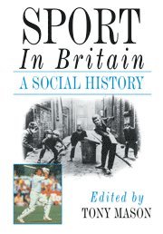 Tony Mason - Sport in Britain, Inbunden