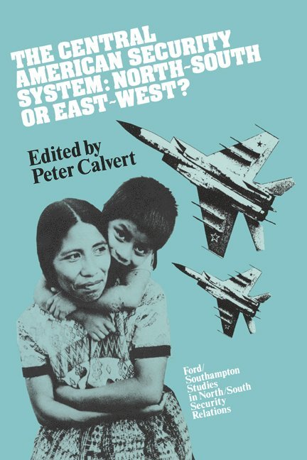 The Central American Security System: North-South or East-West?