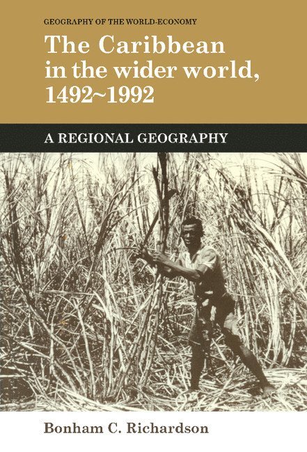 Bonham C. Richardson, Bonham C. (Virginia Polytechnic Institute and State University) Richardson - Caribbean in the Wider World, 1492–1992, Inbunden