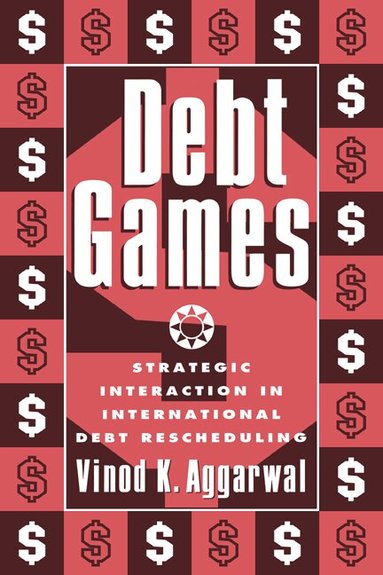 Vinod K. Aggarwal - Debt Games, Inbunden