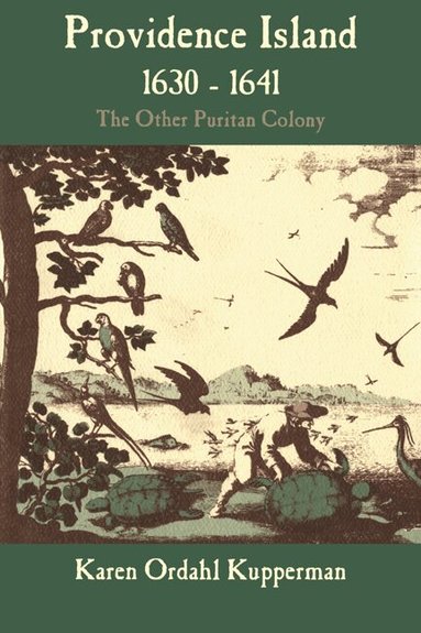 Karen Ordahl Kupperman - Providence Island, 1630-1641, Inbunden