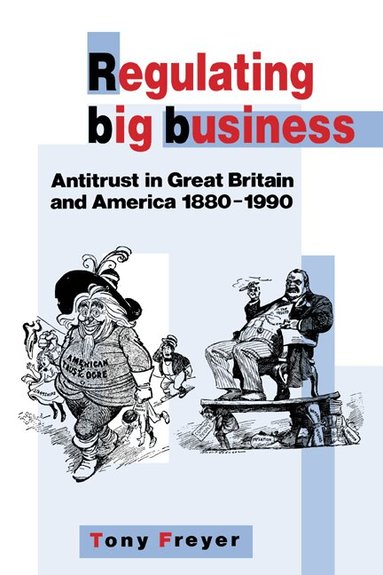 Tony Freyer - Regulating Big Business, Inbunden