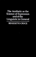 Benedetto Croce - The Aesthetic as the Science of Expression and of the Linguistic in General, Part 1, Theory, Inbunden