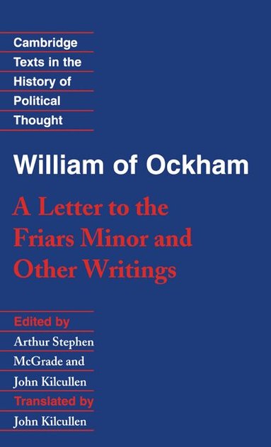 William of Ockham, Arthur Stephen McGrade, John Kilcullen - William of Ockham: 'A Letter to the Friars Minor' and Other Writings, Inbunden