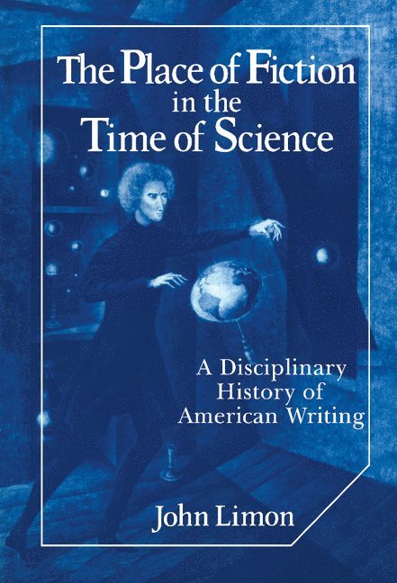 The Place of Fiction in the Time of Science 1