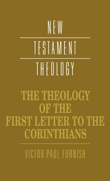 Victor Paul Furnish, James D. G. Dunn - The Theology of the First Letter to the Corinthians, Inbunden