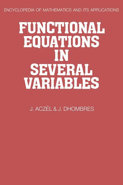 Ontario) Aczel, J. (University of Waterloo, France) Dhombres, J. (Universite de Nantes, J. Aczel, J. Dhombres, Aczel J - Functional Equations in Several Variables, Inbunden