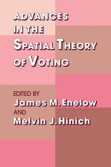 James M. Enelow, Melvin J. Hinich - Advances in the Spatial Theory of Voting, Inbunden