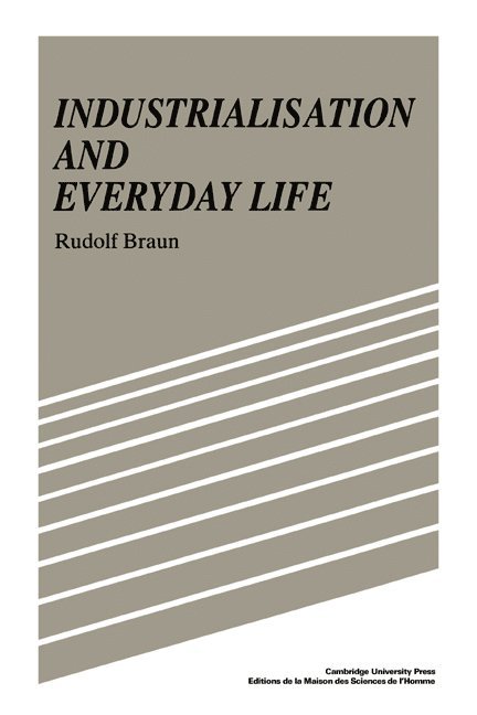 Rudolf Braun, Rudolf (Universitat Zurich) Braun, Braun Rudolf - Industrialisation and Everyday Life, Inbunden