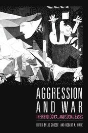 Jo Groebel, Robert A. Hinde - Aggression and War, Inbunden