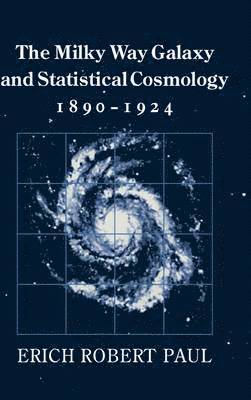 The Milky Way Galaxy and Statistical Cosmology, 1890-1924 1