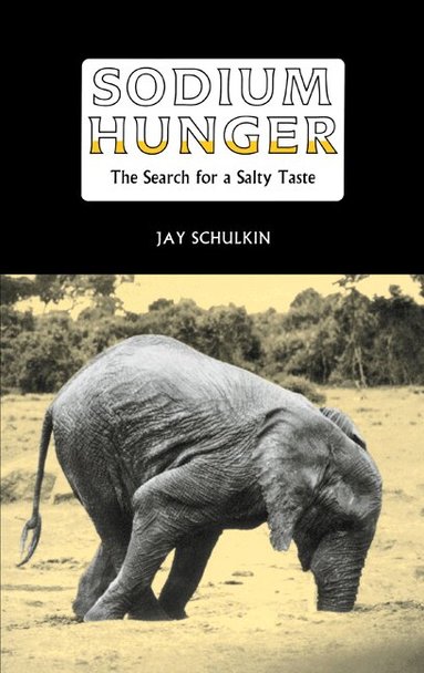 Jay Schulkin - Sodium Hunger, Inbunden