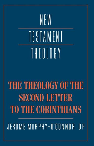 Jerome Murphy-O'Connor - The Theology of the Second Letter to the Corinthians, Inbunden