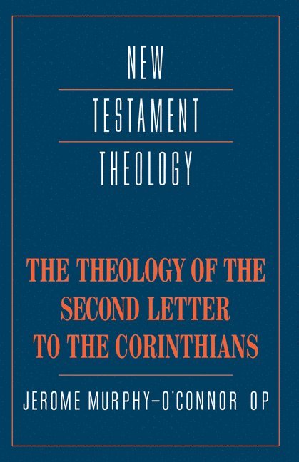 Jerome Murphy-O'Connor, Jerome (Ecole Biblique et Ecole Archeologique Francaise) Murphy-O'Connor, J. Murphy-O'Connor, J. Murphy-O'connor - The Theology of the Second Letter to the Corinthians, Inbunden