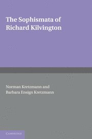 Richard Kilvington, Norman Kretzmann, Barbara Ensign Kretzmann - The Sophismata of Richard Kilvington, Inbunden