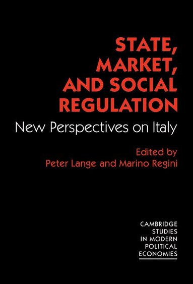 Peter Lange, Marino Regini - State, Market and Social Regulation, Inbunden