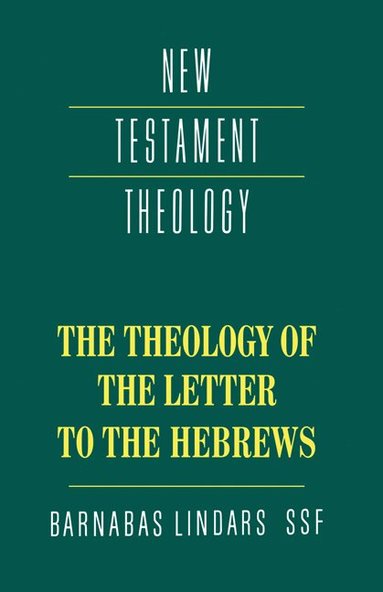 Barnabas Lindars - The Theology of the Letter to the Hebrews, Inbunden