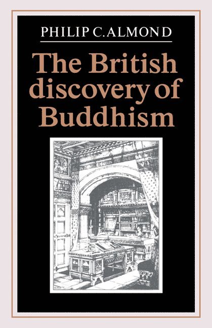 Philip C. Almond, Philip C. (University of Queensland) Almond, Almond Philip C. - The British Discovery of Buddhism, Inbunden